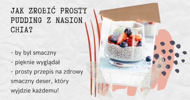 Jak zrobić pudding z chia - prosty przepis na zdrowy deser Jak zrobić pudding z chia - prosty przepis na zdrowy deser